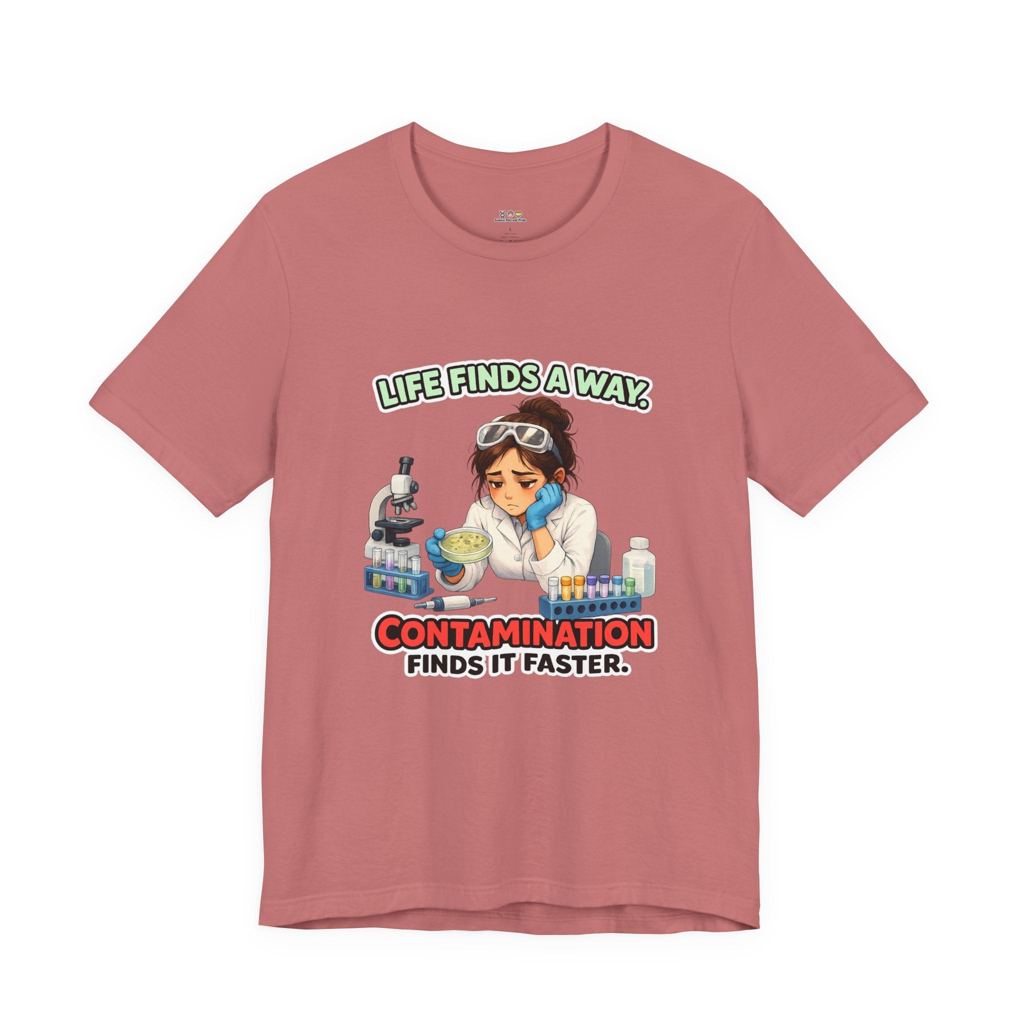 T-shirt - Life Finds a Way, Contamination Finds It Faster | Funny Lab Scientist Shirt