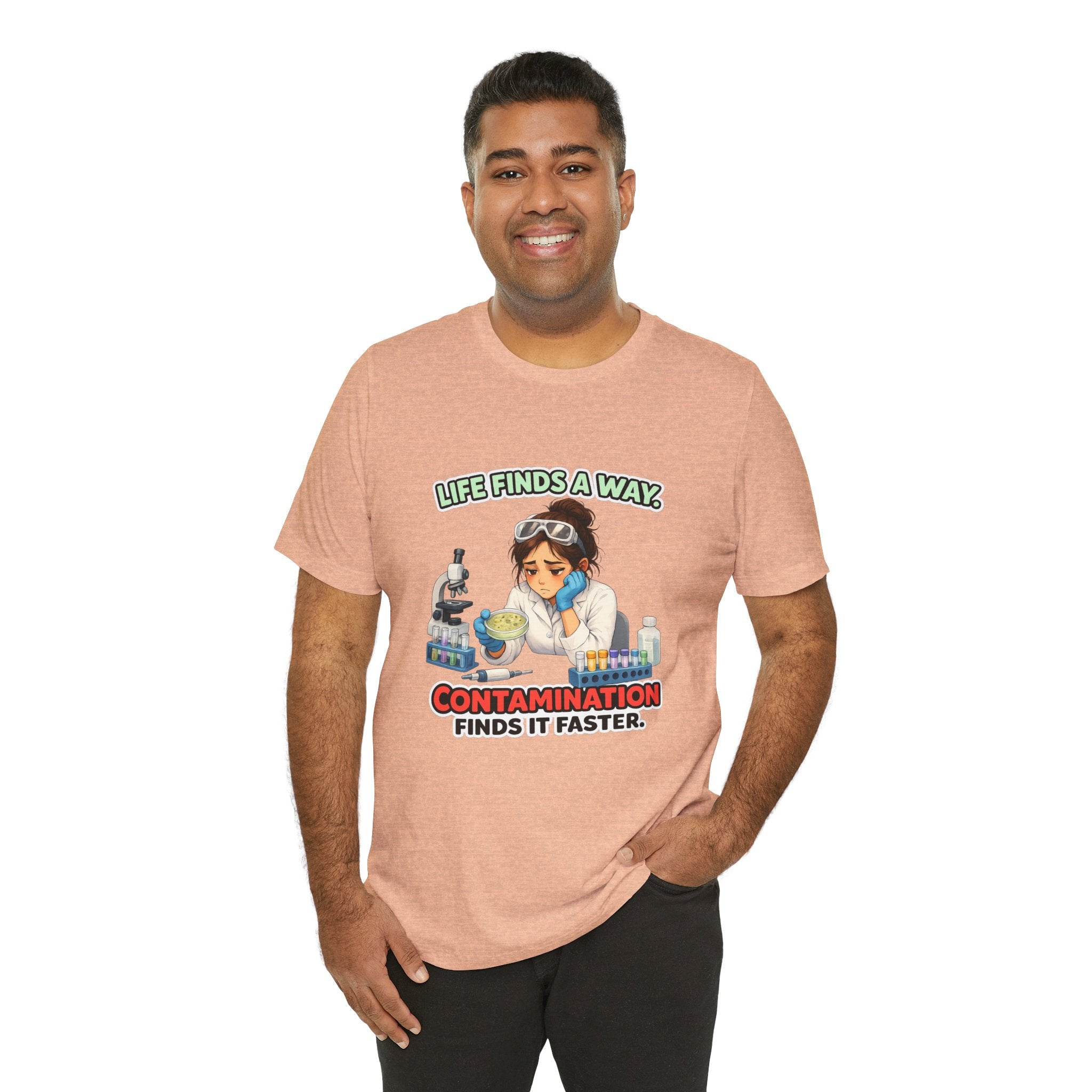 T-shirt - Life Finds a Way, Contamination Finds It Faster | Funny Lab Scientist Shirt