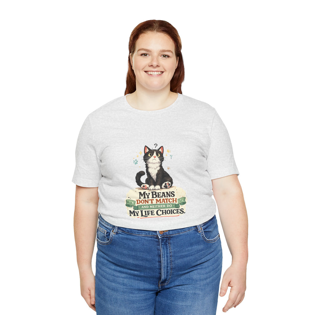 T-Shirt - My Beans Don't Match and Neither Do My Life Choices | Funny Tuxedo Cat Design