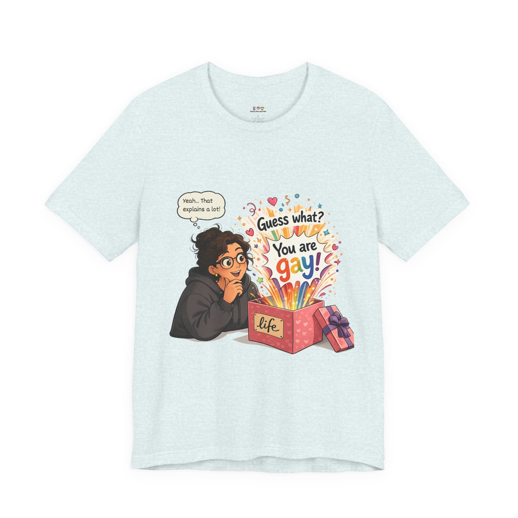 T-Shirt - Guess What? You Are Gay| Pride Celebration Shirt