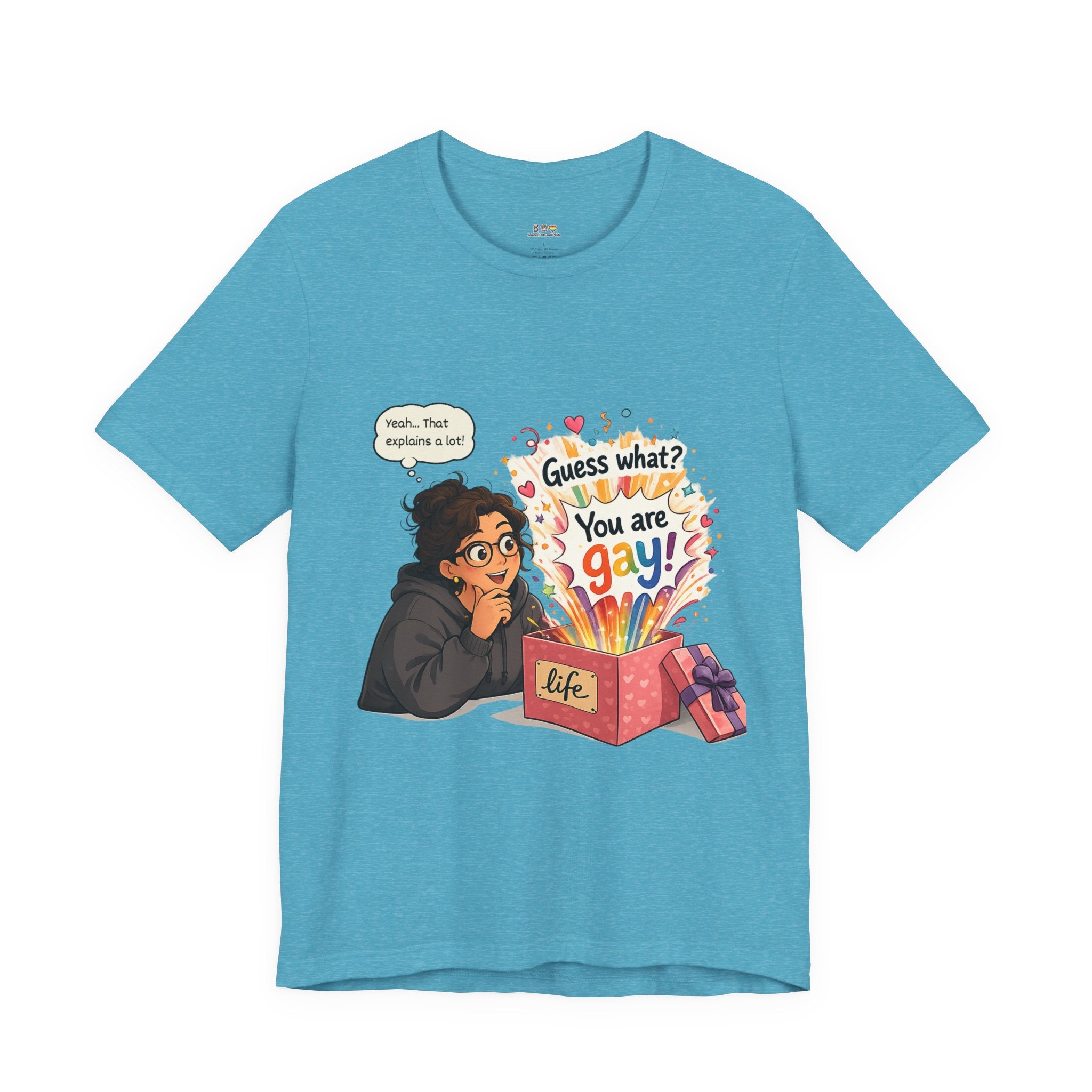 T-Shirt - Guess What? You Are Gay| Pride Celebration Shirt