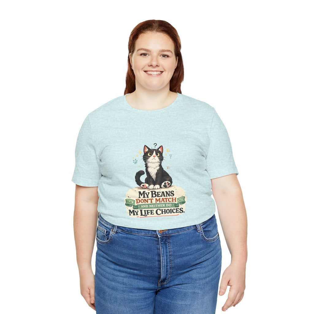 T-Shirt - My Beans Don't Match and Neither Do My Life Choices | Funny Tuxedo Cat Design