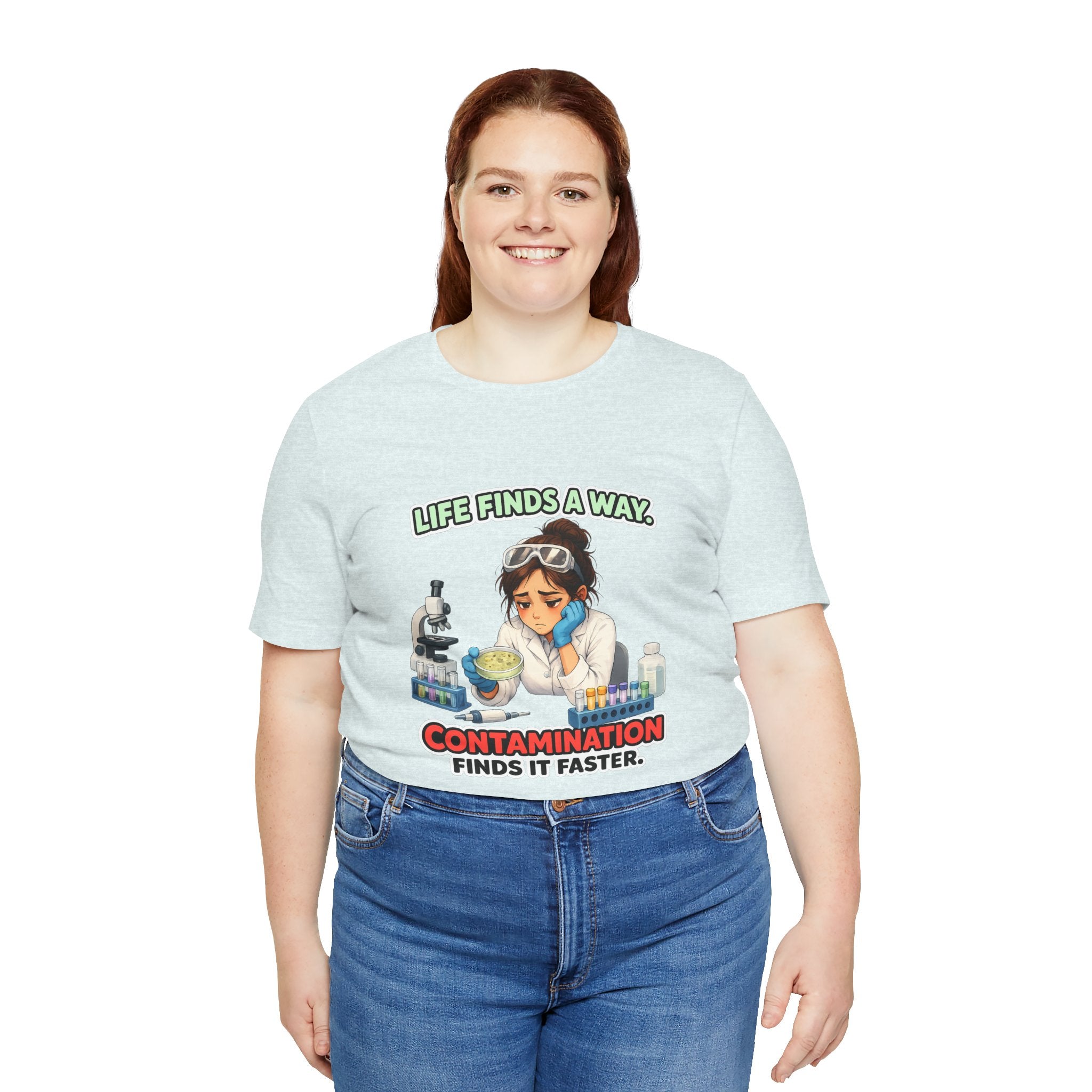 T-shirt - Life Finds a Way, Contamination Finds It Faster | Funny Lab Scientist Shirt