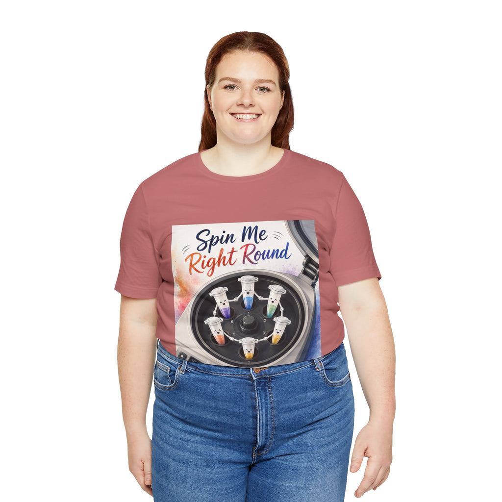 T-Shirt - Spin Me Right Round | Funny Centrifuge Science Shirt