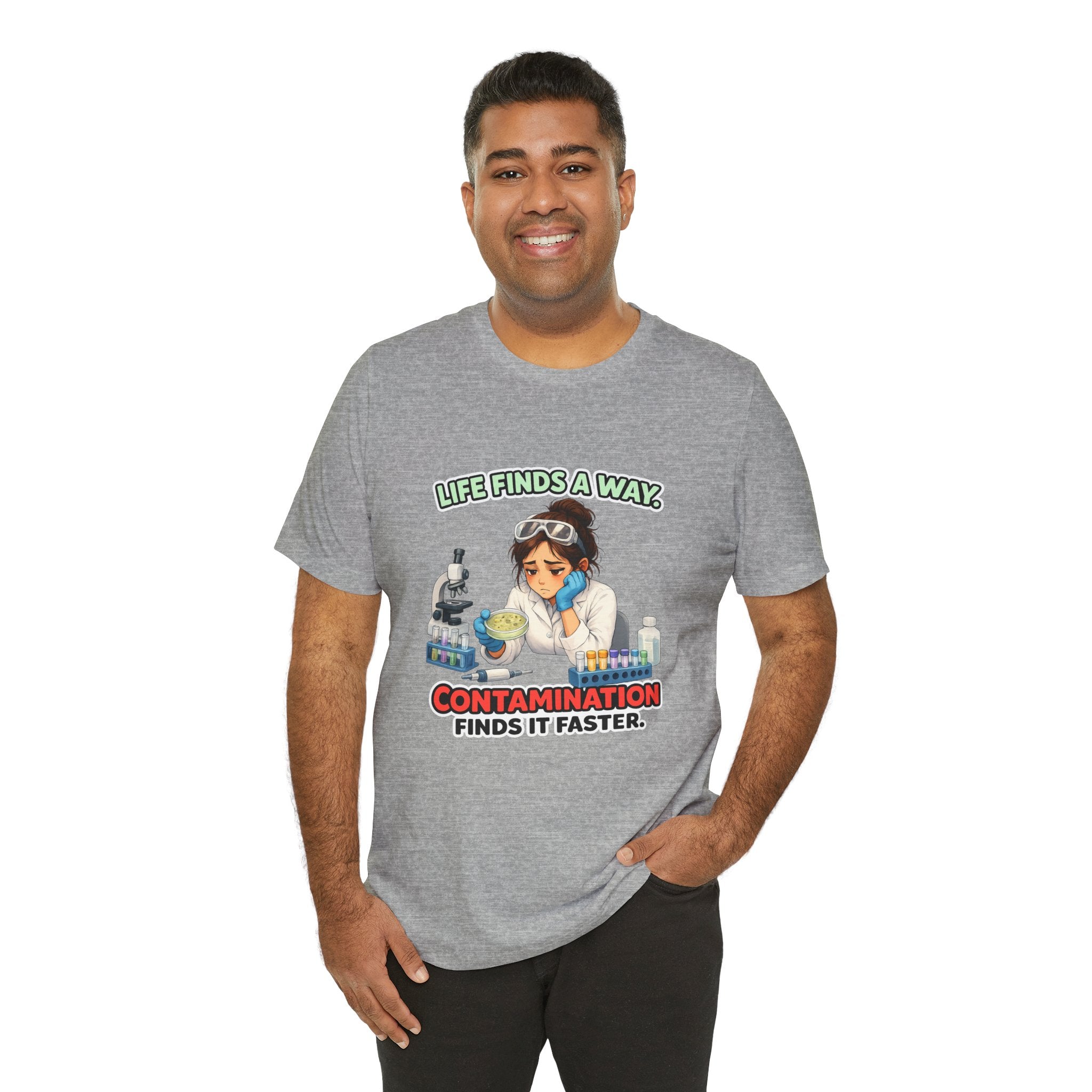 T-shirt - Life Finds a Way, Contamination Finds It Faster | Funny Lab Scientist Shirt