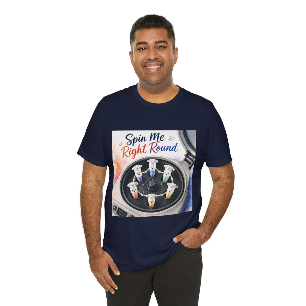 T-Shirt - Spin Me Right Round | Funny Centrifuge Science Shirt