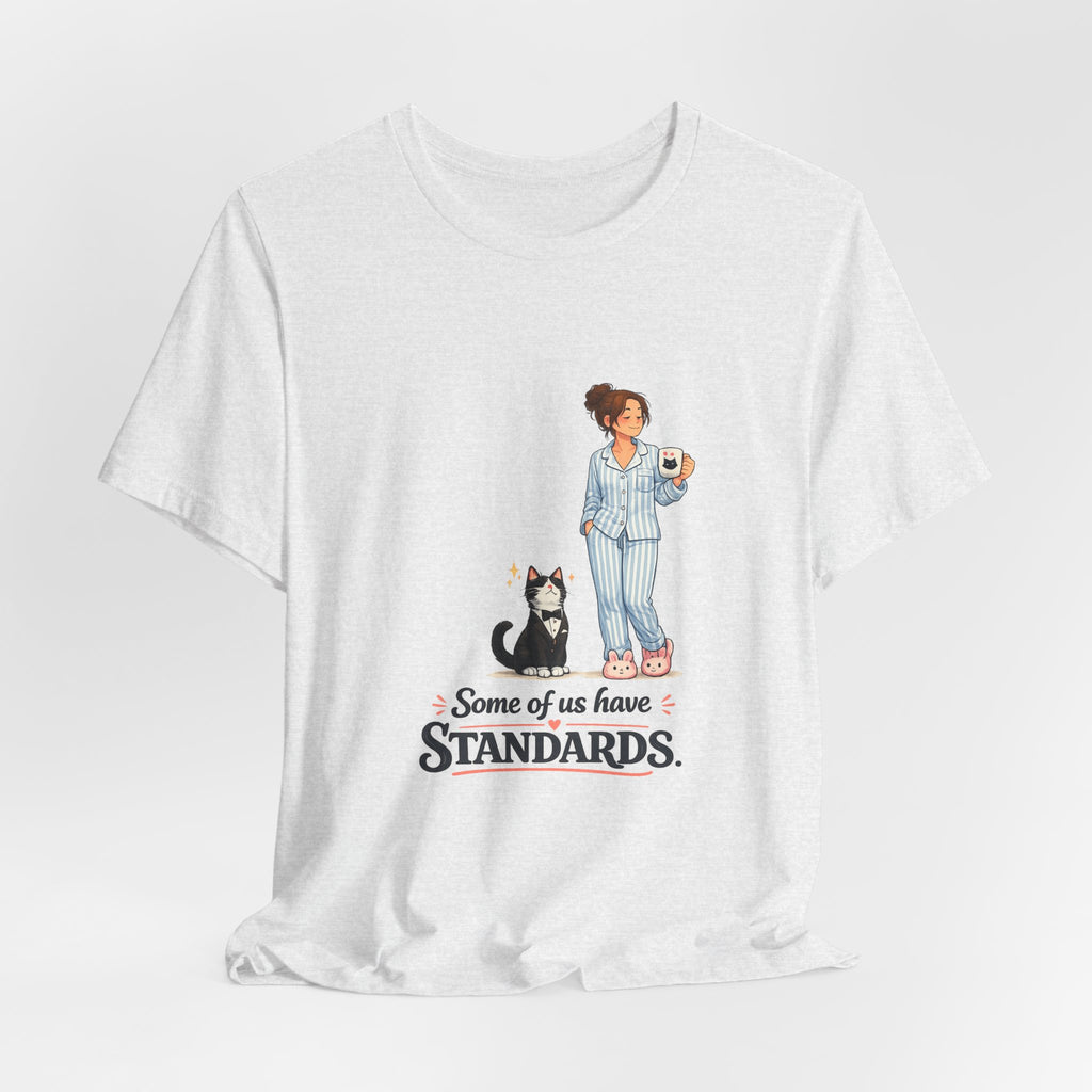 T-Shirt - Some of Us Have Standards | Funny Tuxedo Cat Design