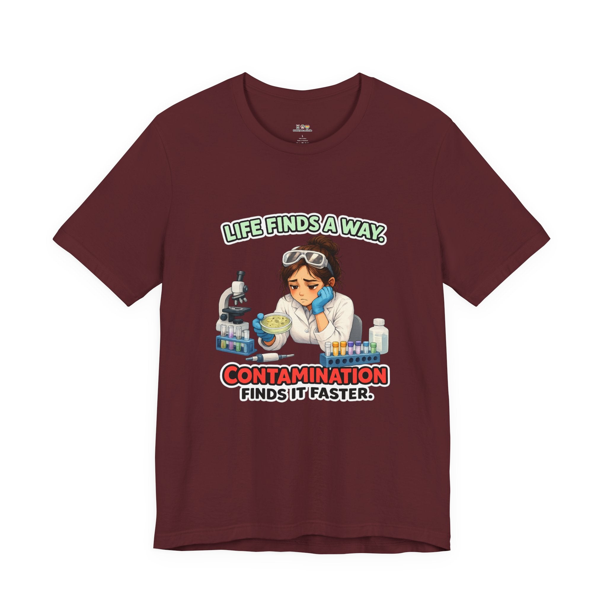 T-shirt - Life Finds a Way, Contamination Finds It Faster | Funny Lab Scientist Shirt