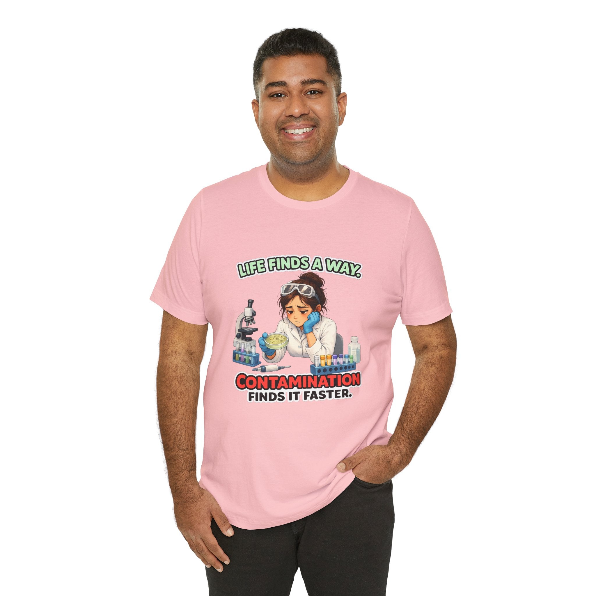 T-shirt - Life Finds a Way, Contamination Finds It Faster | Funny Lab Scientist Shirt
