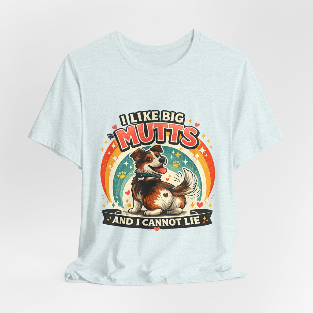 T-Shirt - I Like Big Mutts and I Cannot Lie | Funny Dog Lover Shirt