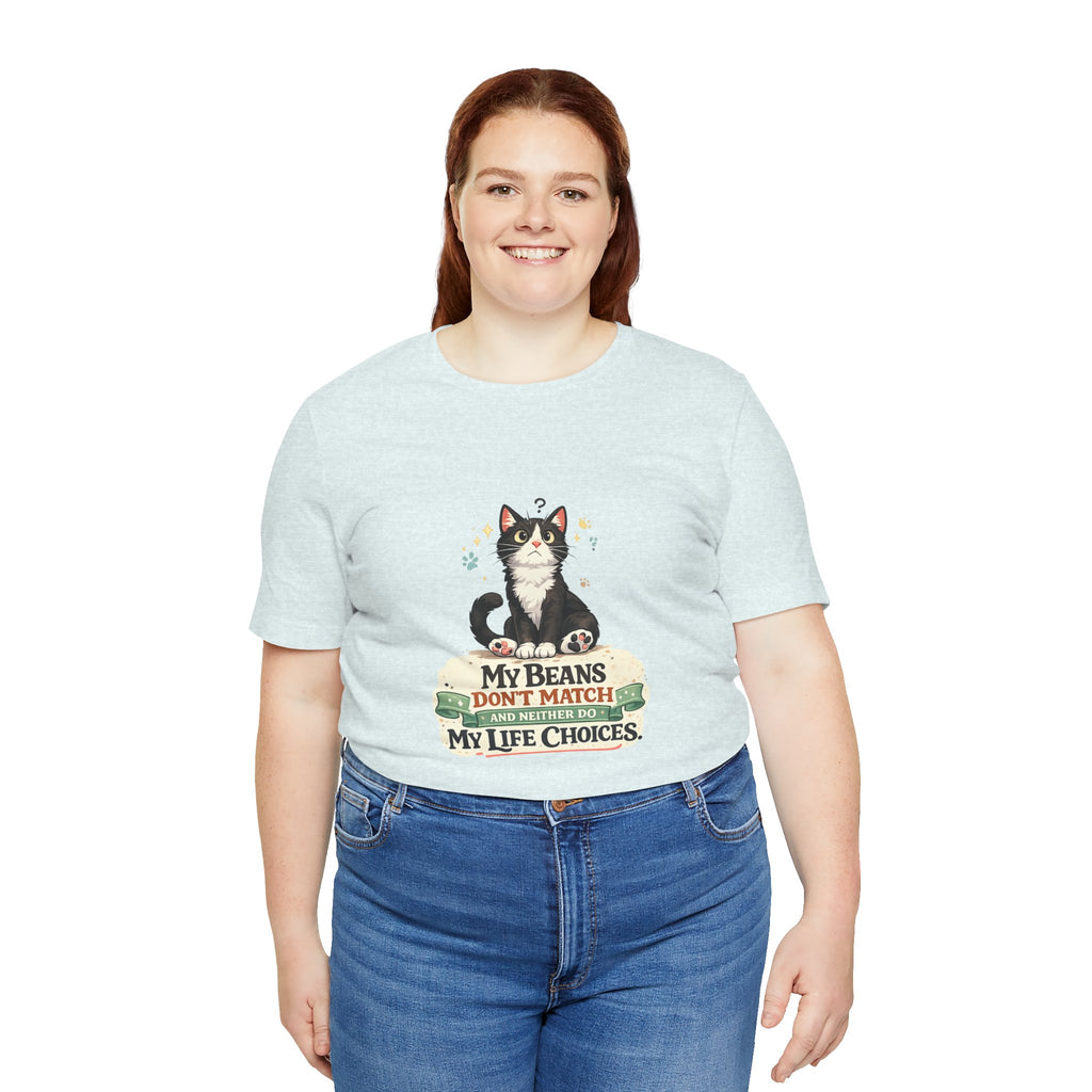 T-Shirt - My Beans Don't Match and Neither Do My Life Choices | Funny Tuxedo Cat Design