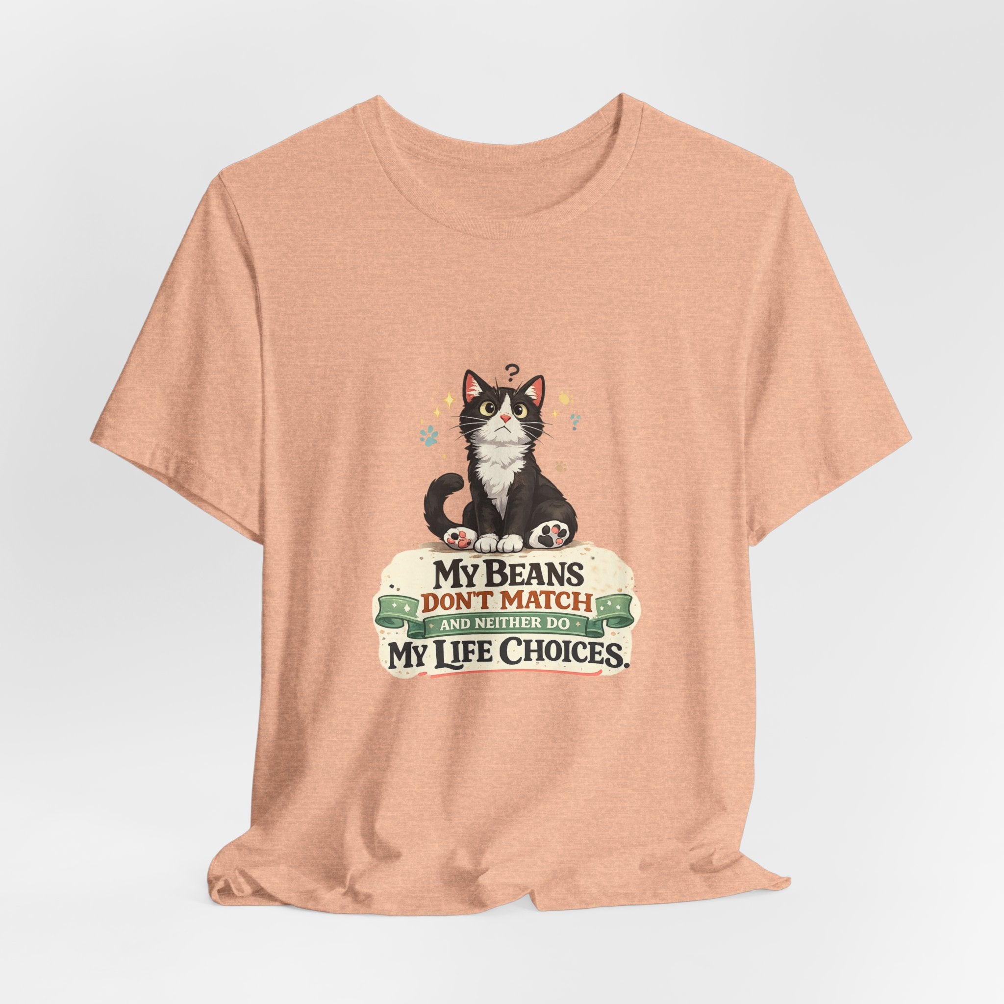 T-Shirt - My Beans Don't Match and Neither Do My Life Choices | Funny Tuxedo Cat Design