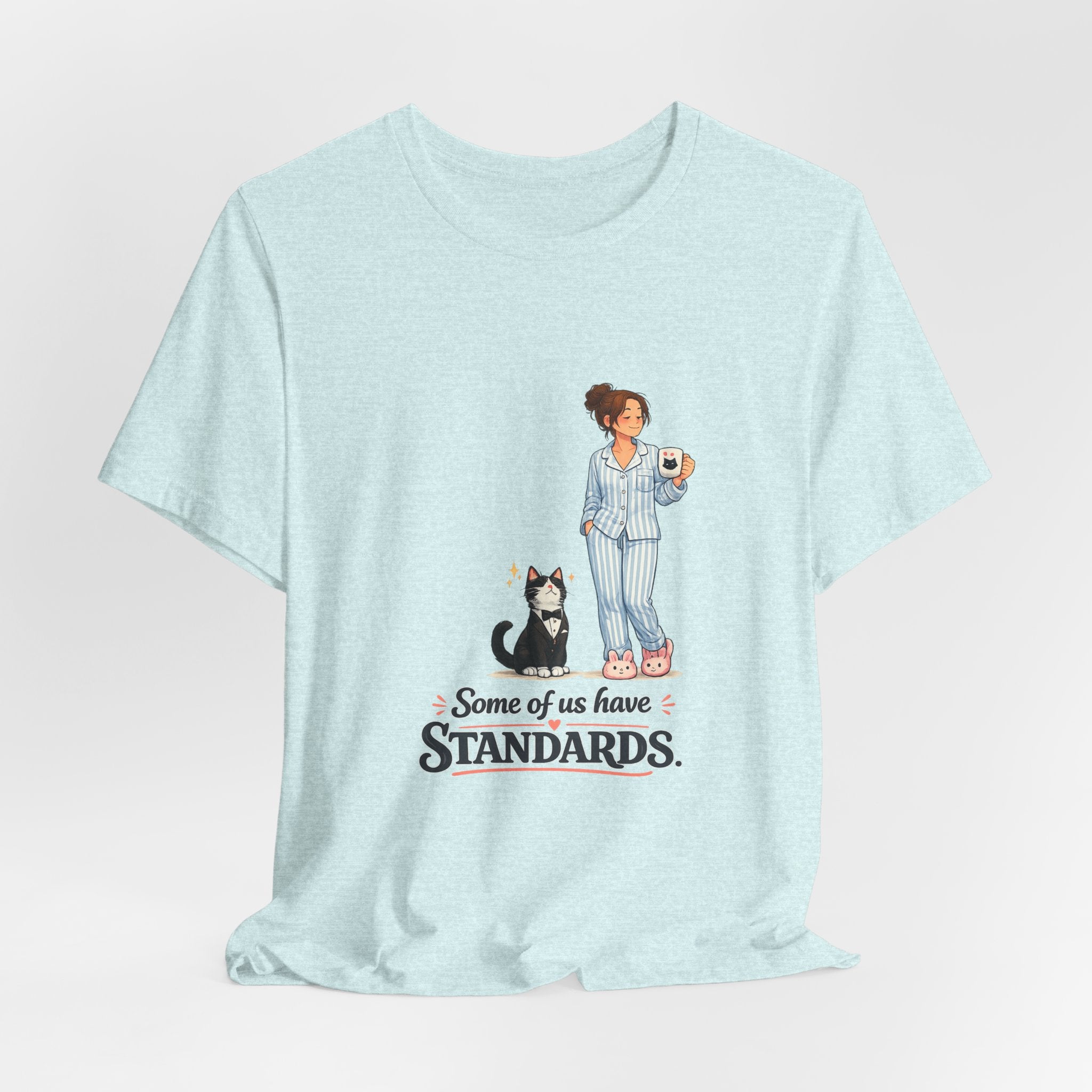 T-Shirt - Some of Us Have Standards | Funny Tuxedo Cat Design