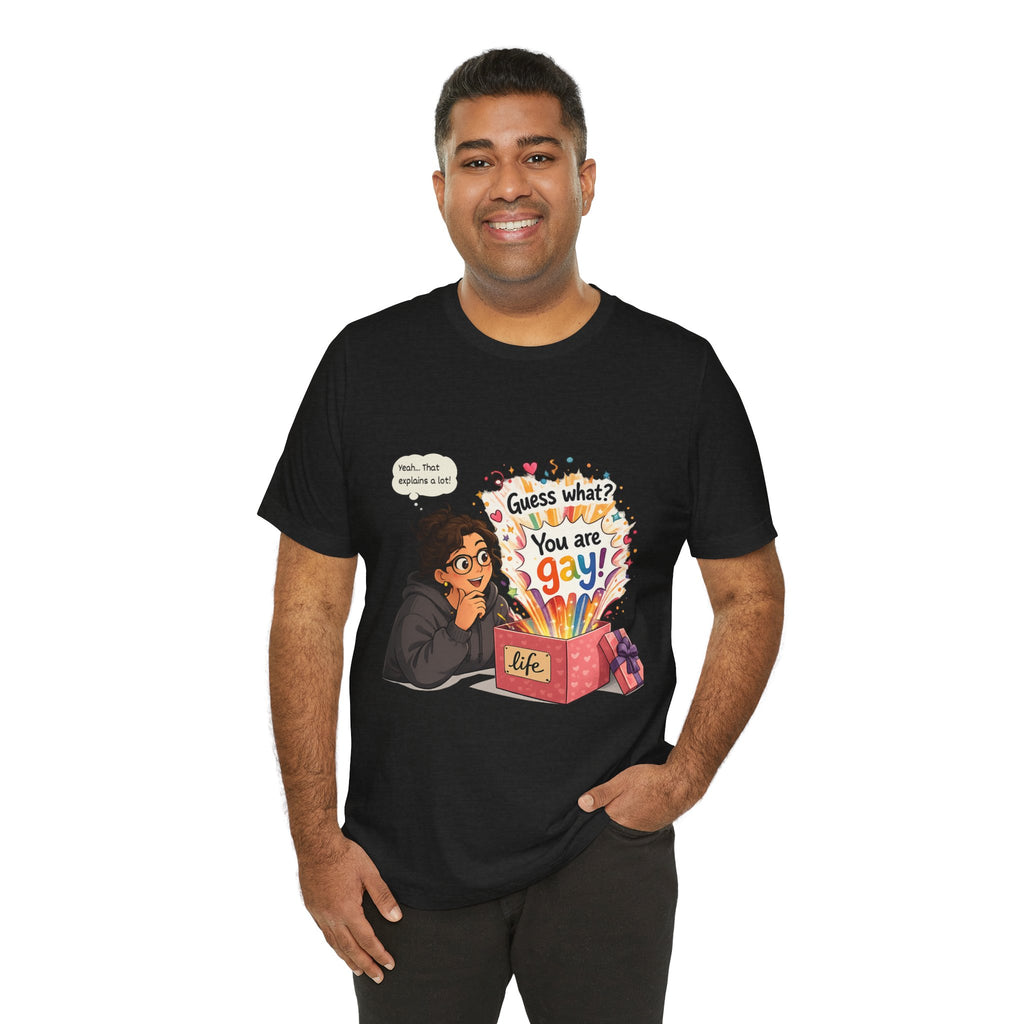 T-Shirt - Guess What? You Are Gay| Pride Celebration Shirt