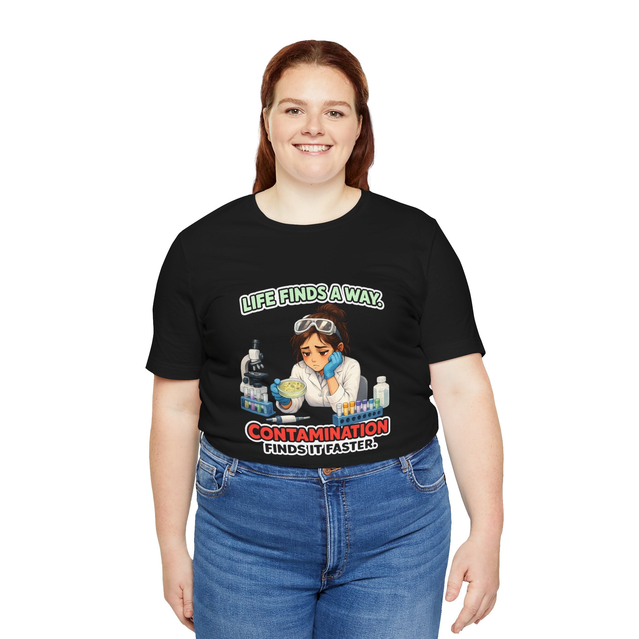T-shirt - Life Finds a Way, Contamination Finds It Faster | Funny Lab Scientist Shirt
