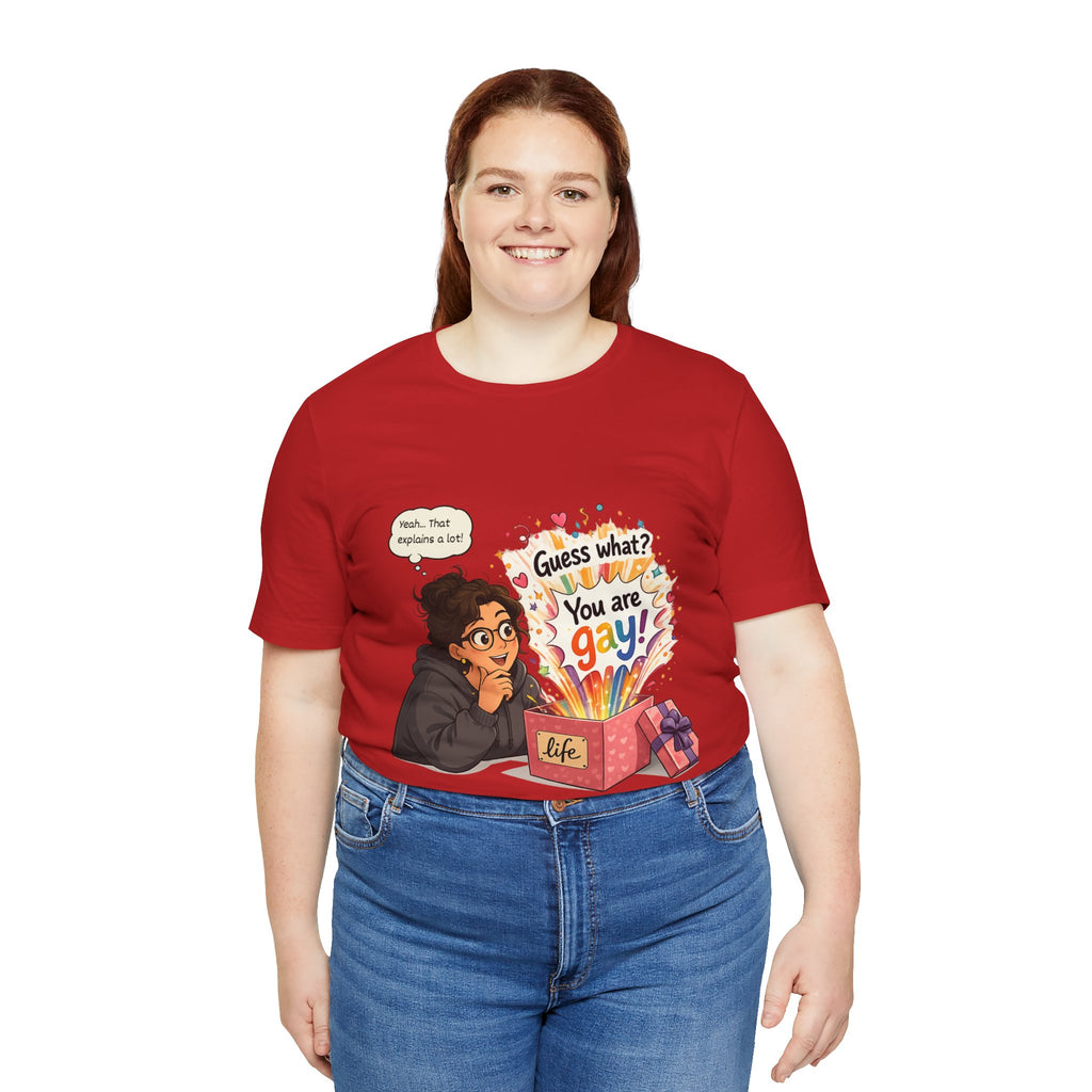 T-Shirt - Guess What? You Are Gay| Pride Celebration Shirt