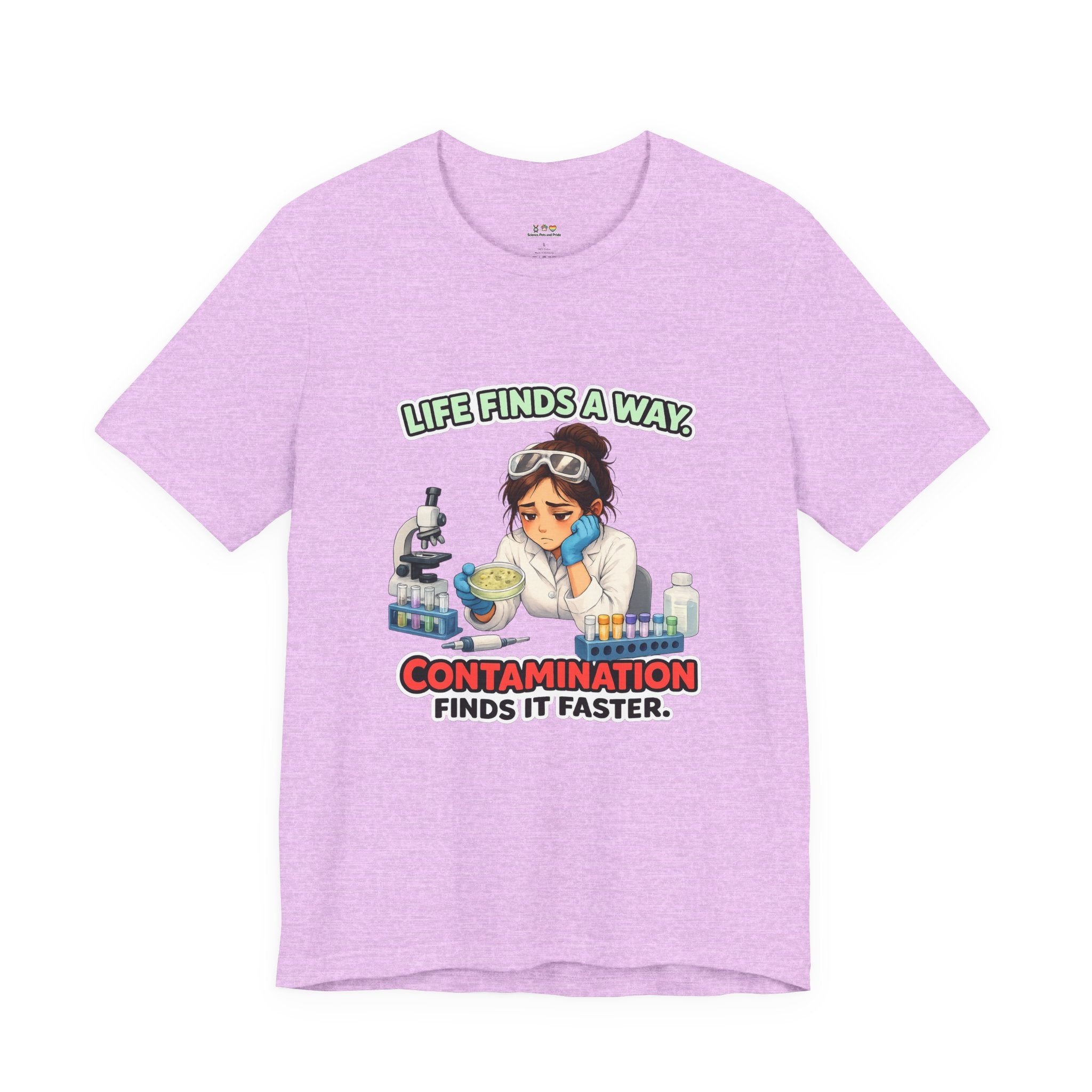 T-shirt - Life Finds a Way, Contamination Finds It Faster | Funny Lab Scientist Shirt