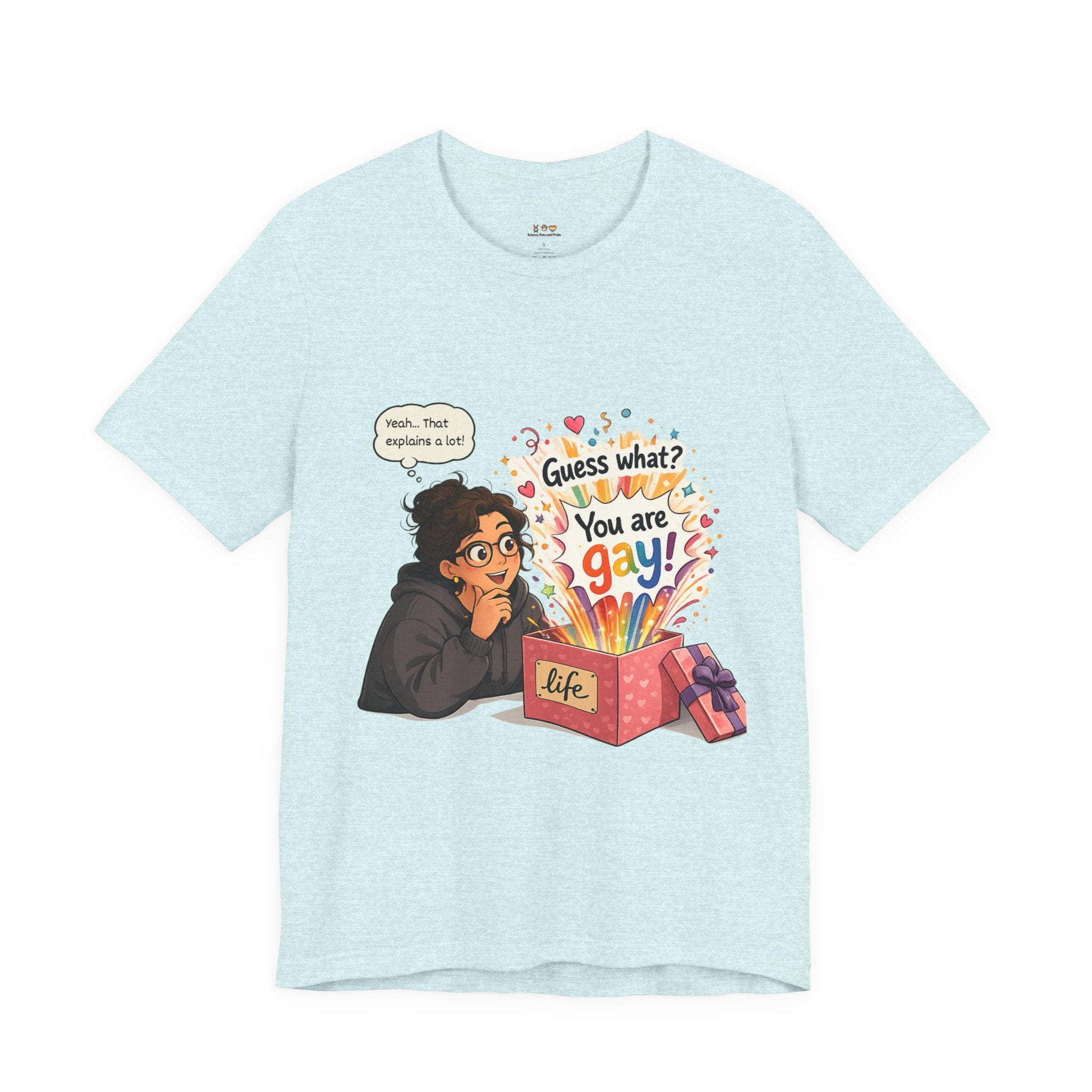T-Shirt - Guess What? You Are Gay| Pride Celebration Shirt