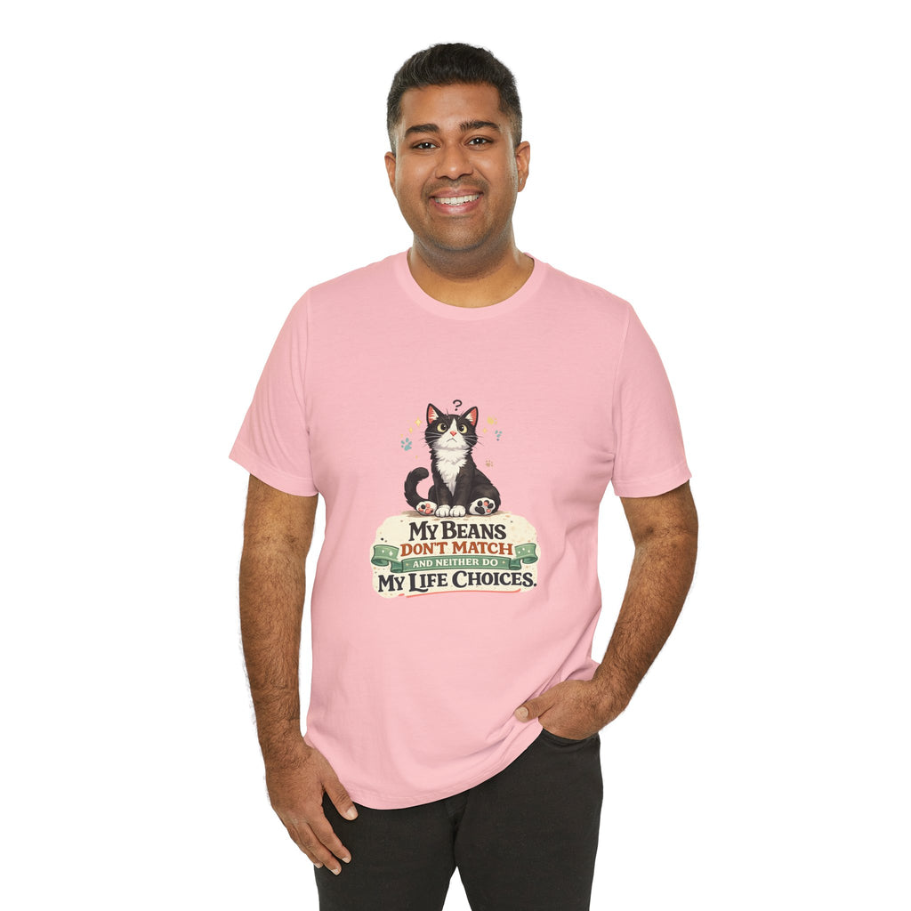 T-Shirt - My Beans Don't Match and Neither Do My Life Choices | Funny Tuxedo Cat Design