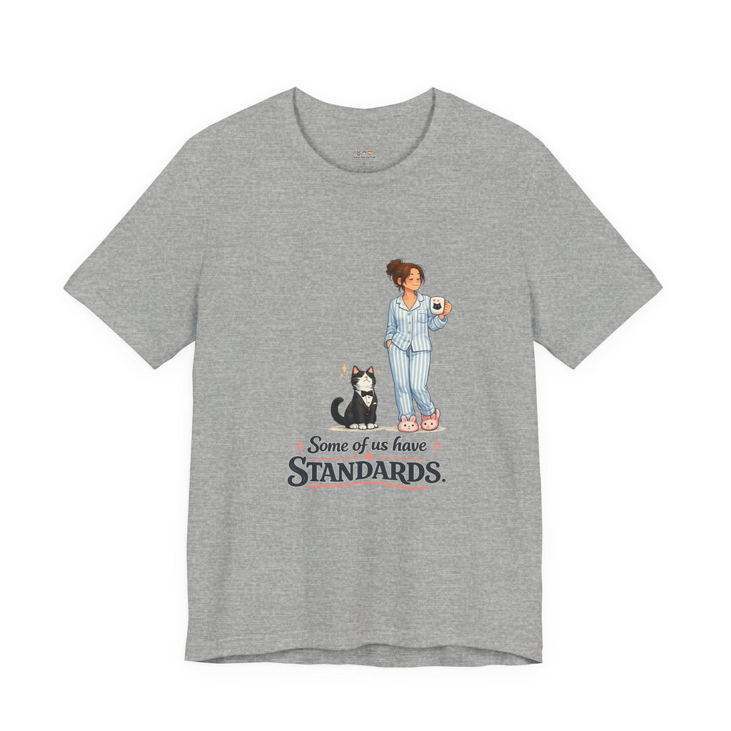 T-Shirt - Some of Us Have Standards | Funny Tuxedo Cat Design