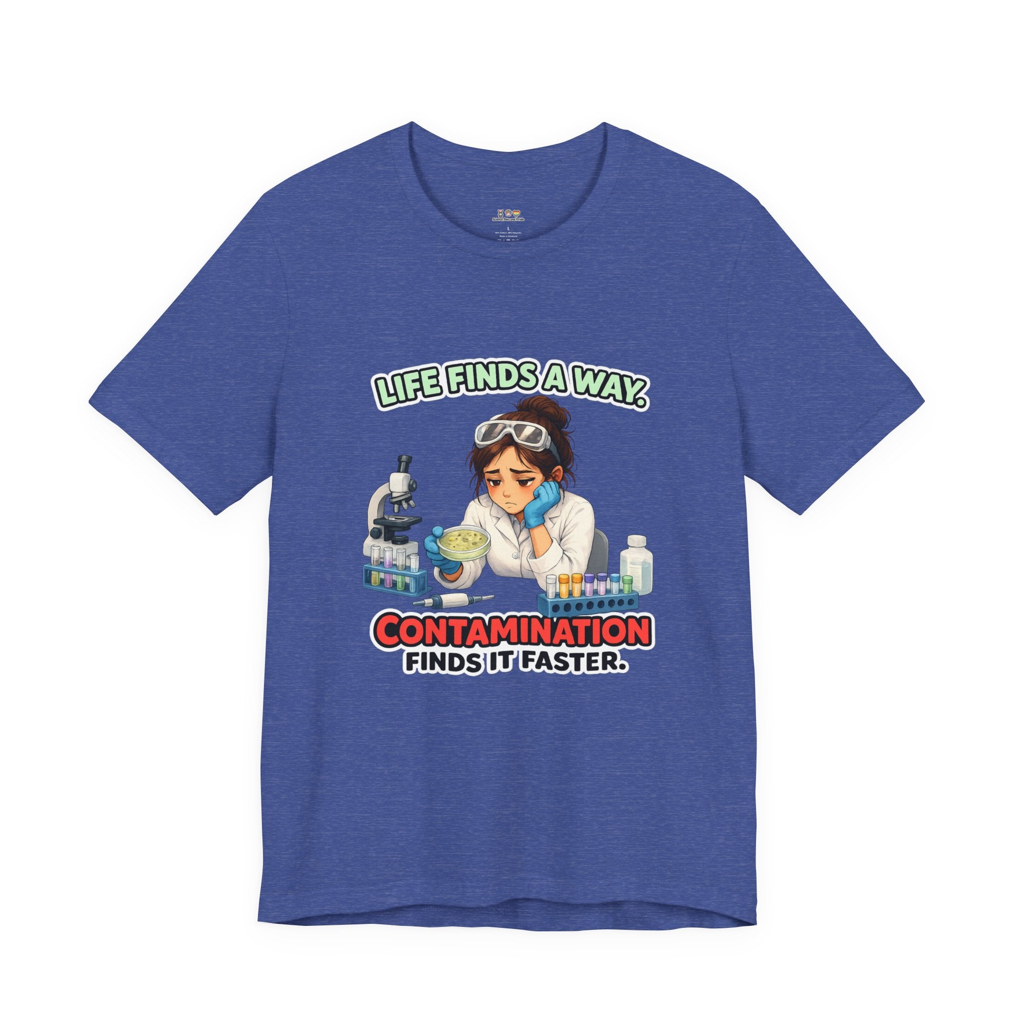 T-shirt - Life Finds a Way, Contamination Finds It Faster | Funny Lab Scientist Shirt