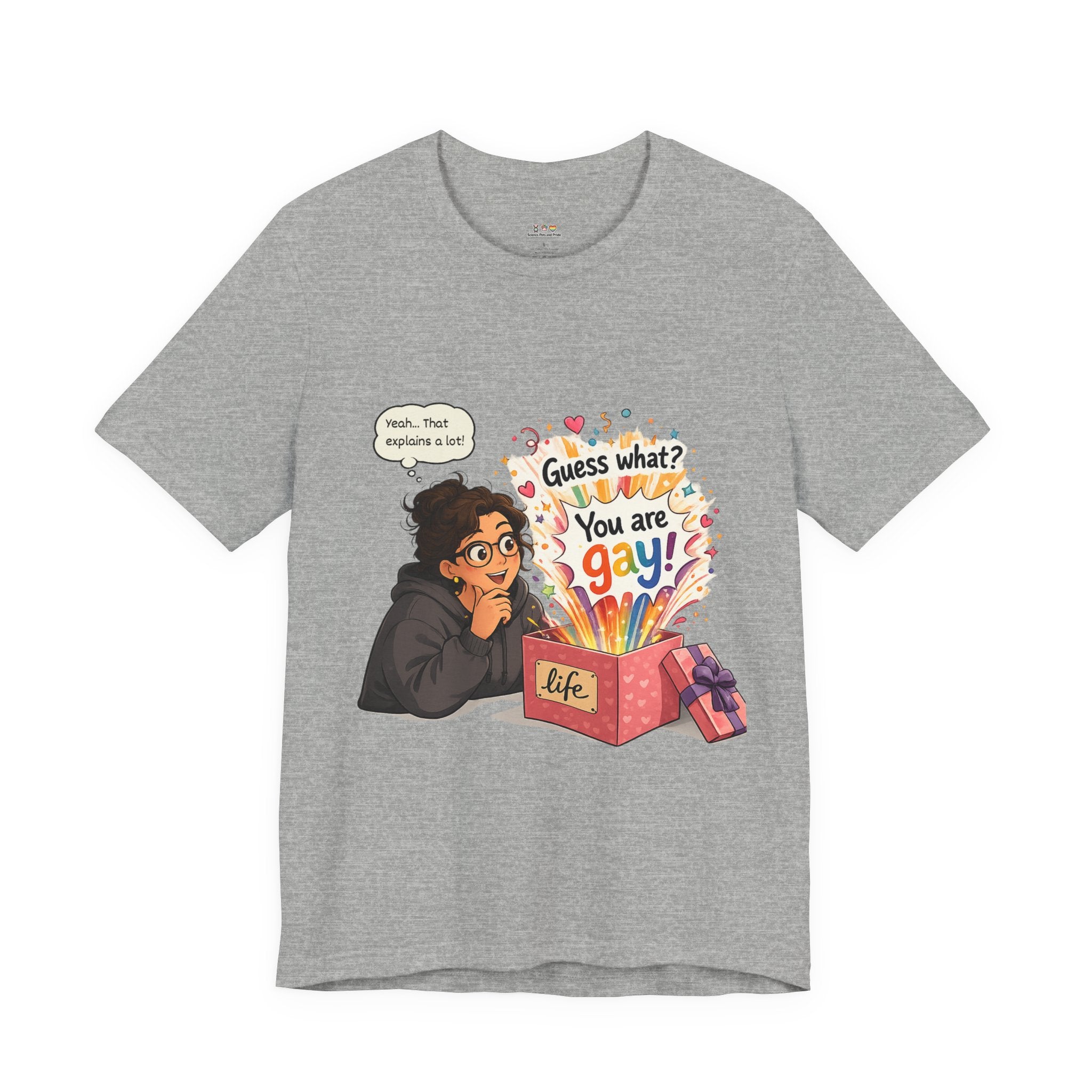 T-Shirt - Guess What? You Are Gay| Pride Celebration Shirt