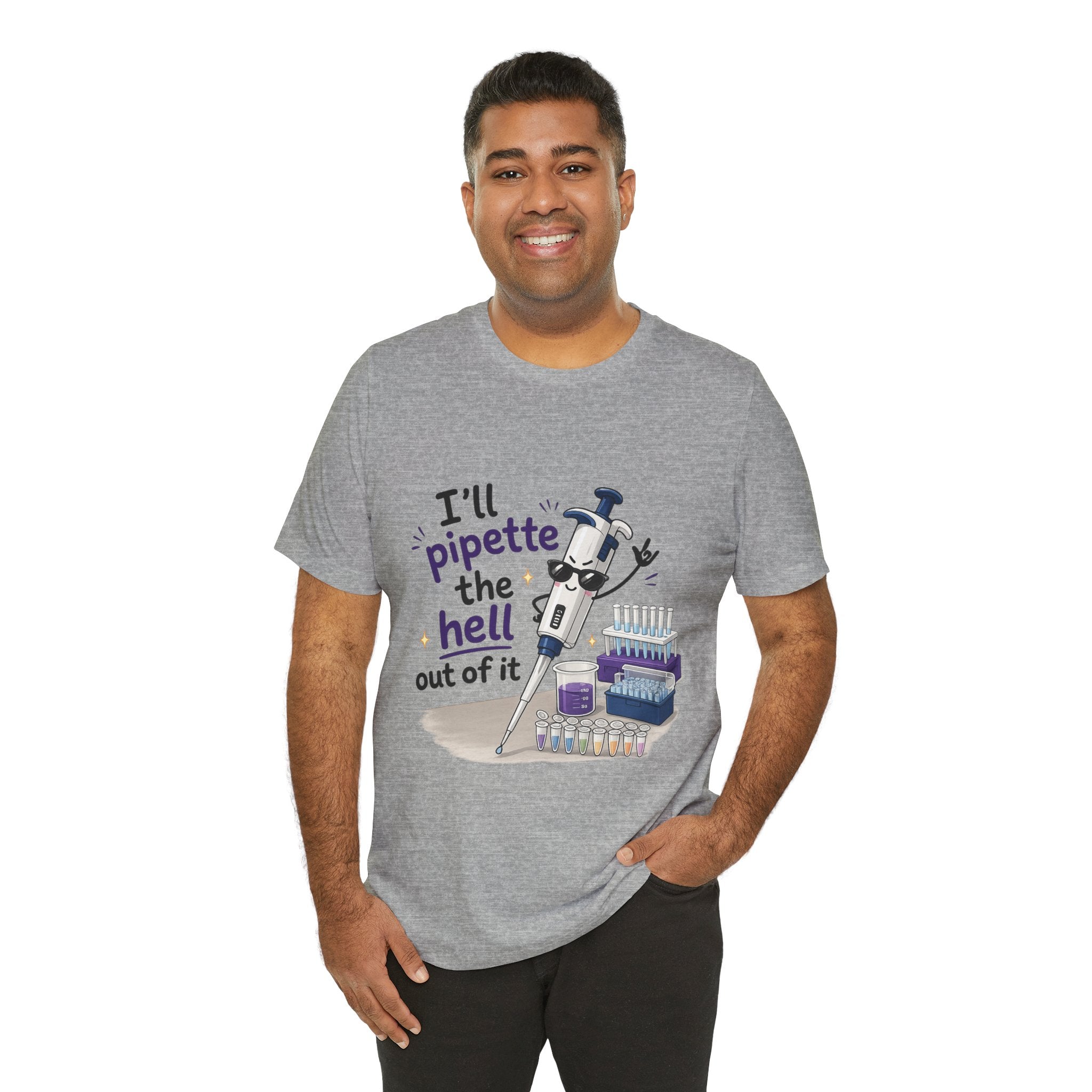 T-Shirt - I'll Pipette the Hell Out of It | Funny Laboratory Scientist Shirt
