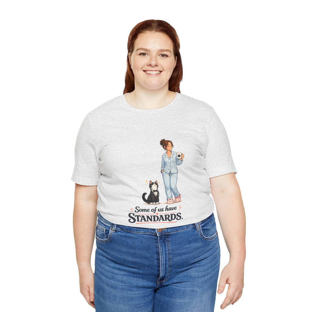 T-Shirt - Some of Us Have Standards | Funny Tuxedo Cat Design