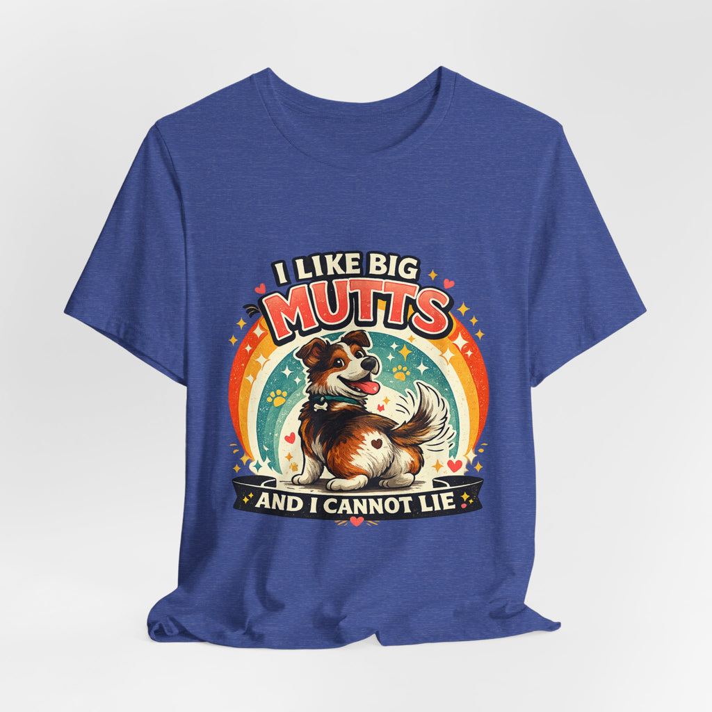 T-Shirt - I Like Big Mutts and I Cannot Lie | Funny Dog Lover Shirt