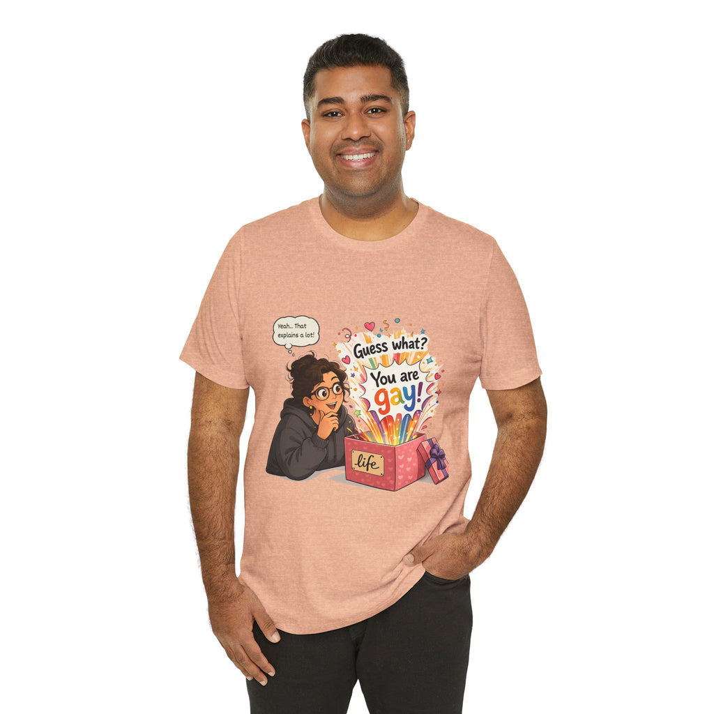 T-Shirt - Guess What? You Are Gay| Pride Celebration Shirt