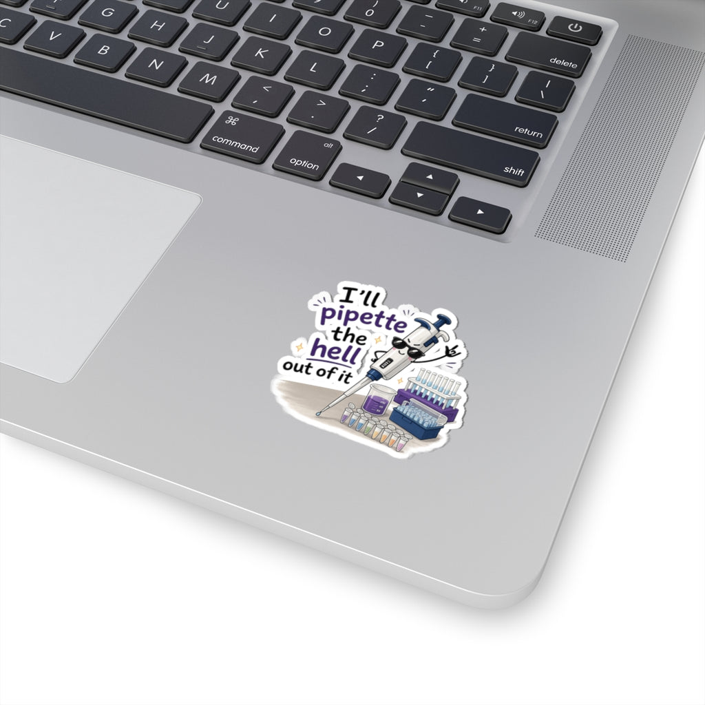 Sticker - I'll Pipette the Hell Out of It | Funny Laboratory Scientist
