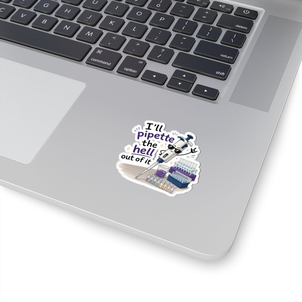 Sticker - I'll Pipette the Hell Out of It | Funny Laboratory Scientist