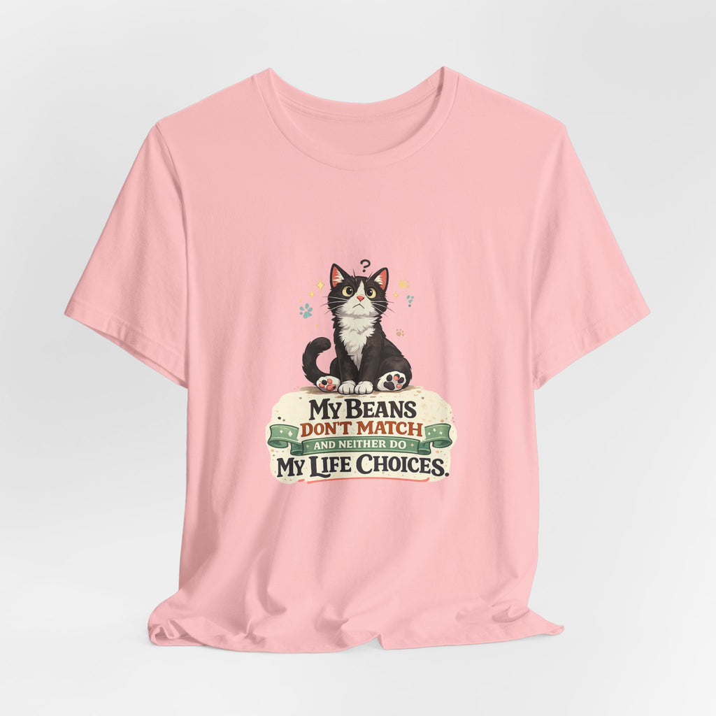 T-Shirt - My Beans Don't Match and Neither Do My Life Choices | Funny Tuxedo Cat Design