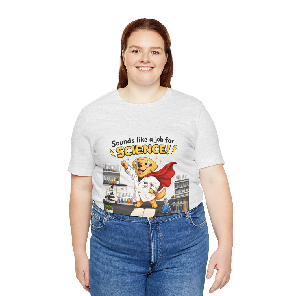 T-shirt - Sounds Like a Job for Science! | Funny Scientist Dog Shirt