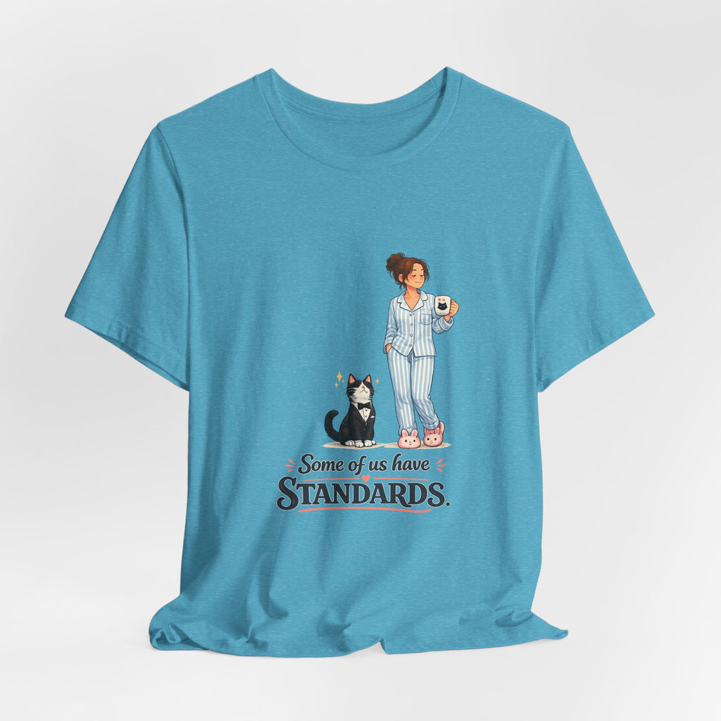 T-Shirt - Some of Us Have Standards | Funny Tuxedo Cat Design