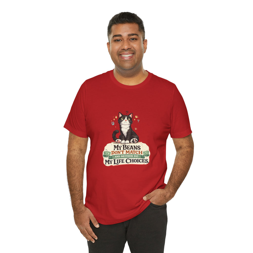 T-Shirt - My Beans Don't Match and Neither Do My Life Choices | Funny Tuxedo Cat Design