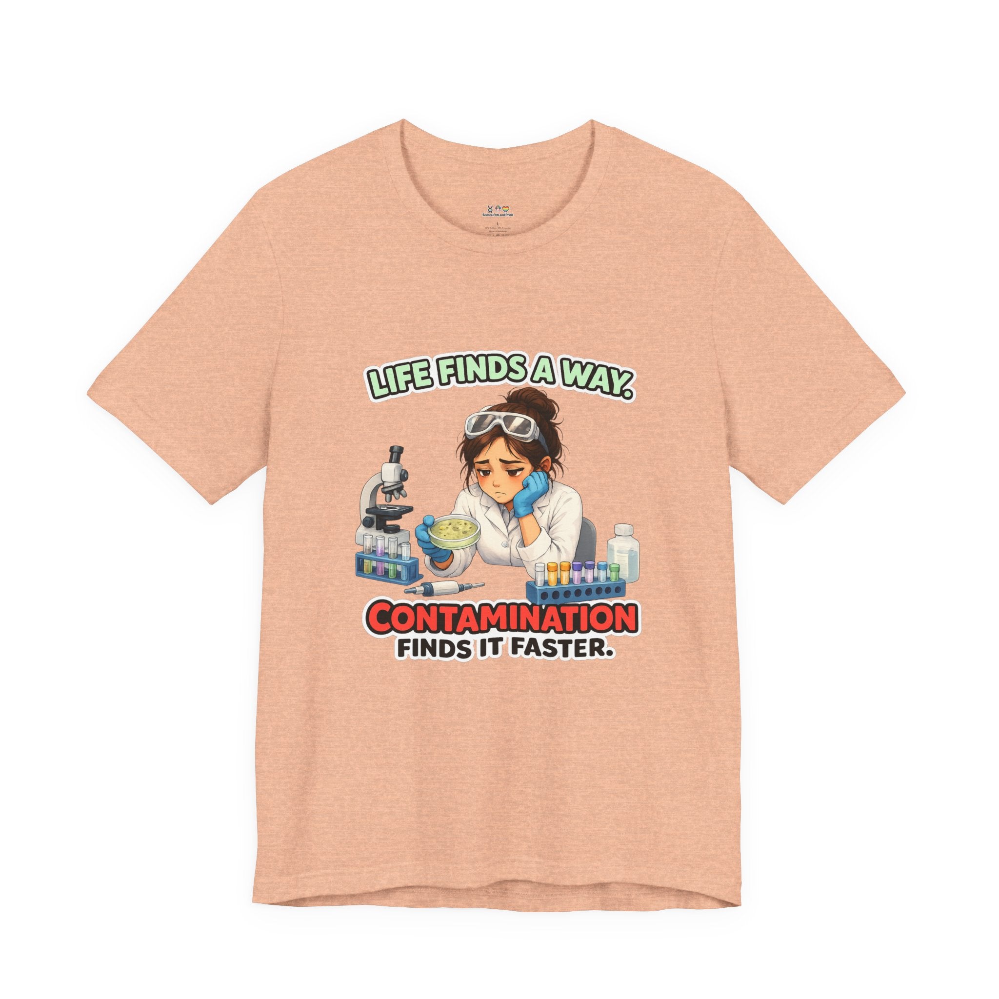 T-shirt - Life Finds a Way, Contamination Finds It Faster | Funny Lab Scientist Shirt