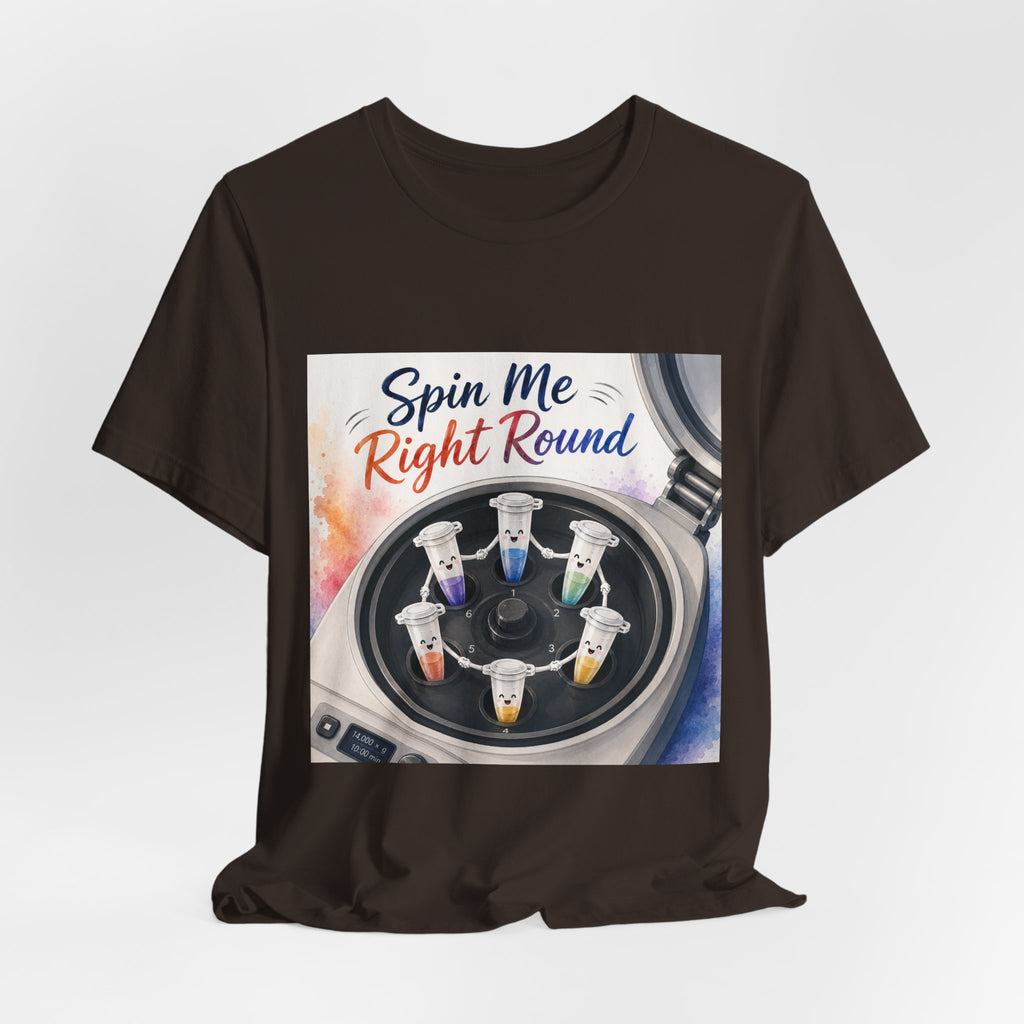 T-Shirt - Spin Me Right Round | Funny Centrifuge Science Shirt