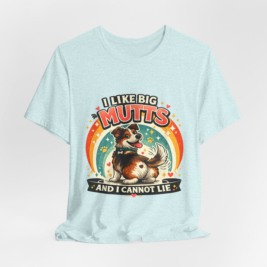 T-Shirt - I Like Big Mutts and I Cannot Lie | Funny Dog Lover Shirt