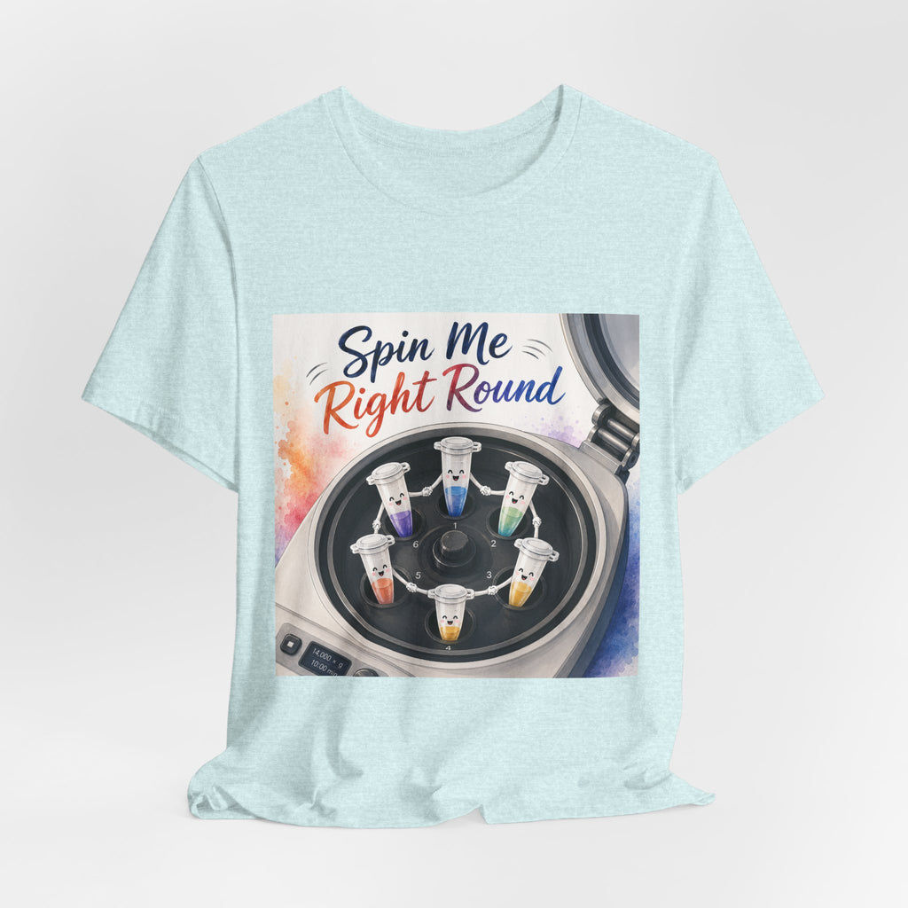 T-Shirt - Spin Me Right Round | Funny Centrifuge Science Shirt
