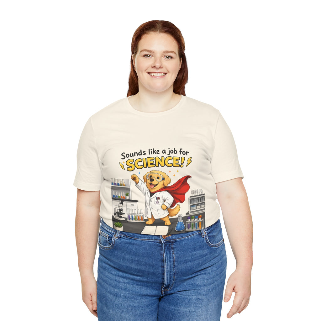 T-shirt - Sounds Like a Job for Science! | Funny Scientist Dog Shirt