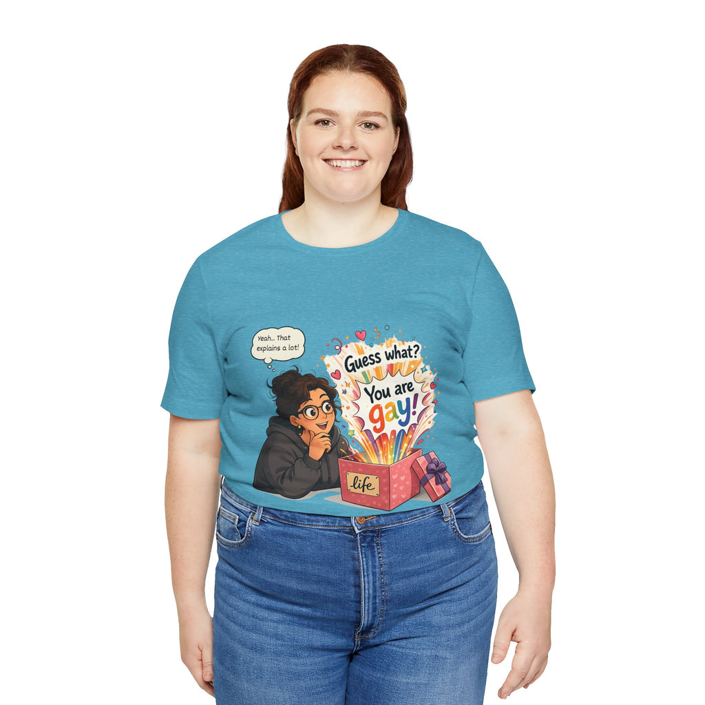 T-Shirt - Guess What? You Are Gay| Pride Celebration Shirt