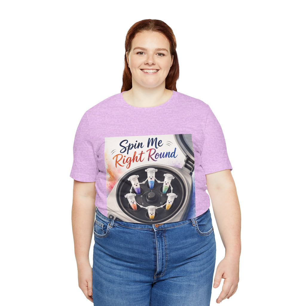 T-Shirt - Spin Me Right Round | Funny Centrifuge Science Shirt