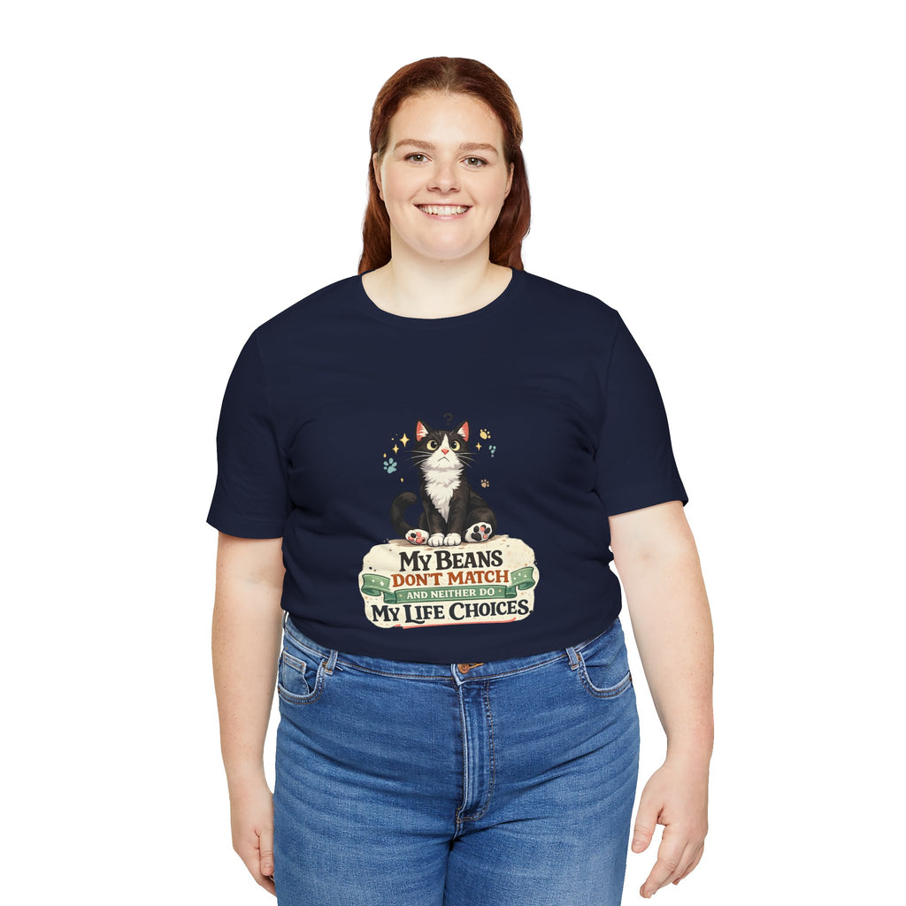 T-Shirt - My Beans Don't Match and Neither Do My Life Choices | Funny Tuxedo Cat Design