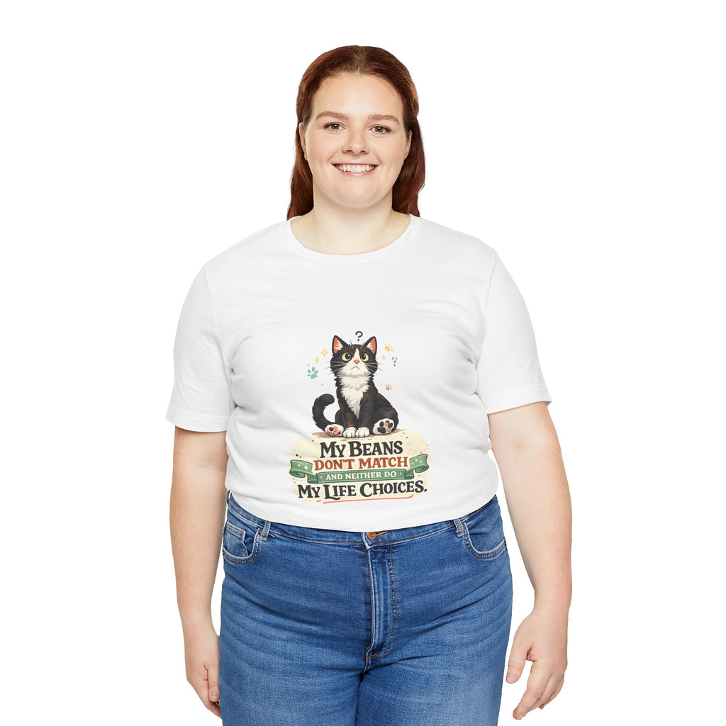 T-Shirt - My Beans Don't Match and Neither Do My Life Choices | Funny Tuxedo Cat Design