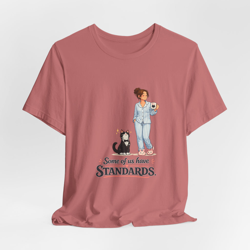 T-Shirt - Some of Us Have Standards | Funny Tuxedo Cat Design