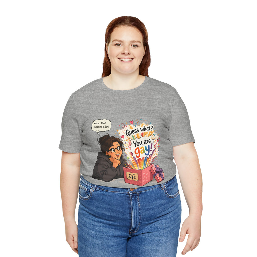 T-Shirt - Guess What? You Are Gay| Pride Celebration Shirt