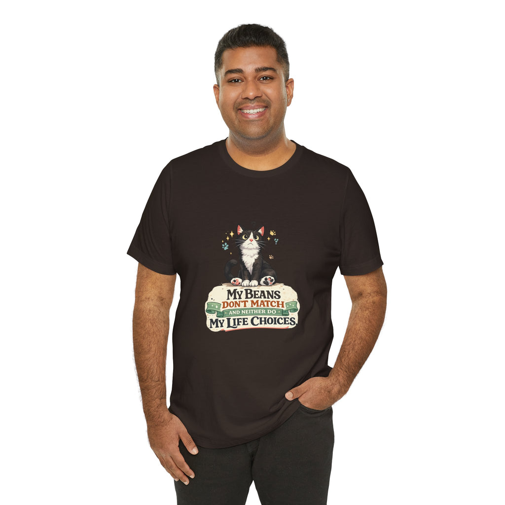 T-Shirt - My Beans Don't Match and Neither Do My Life Choices | Funny Tuxedo Cat Design