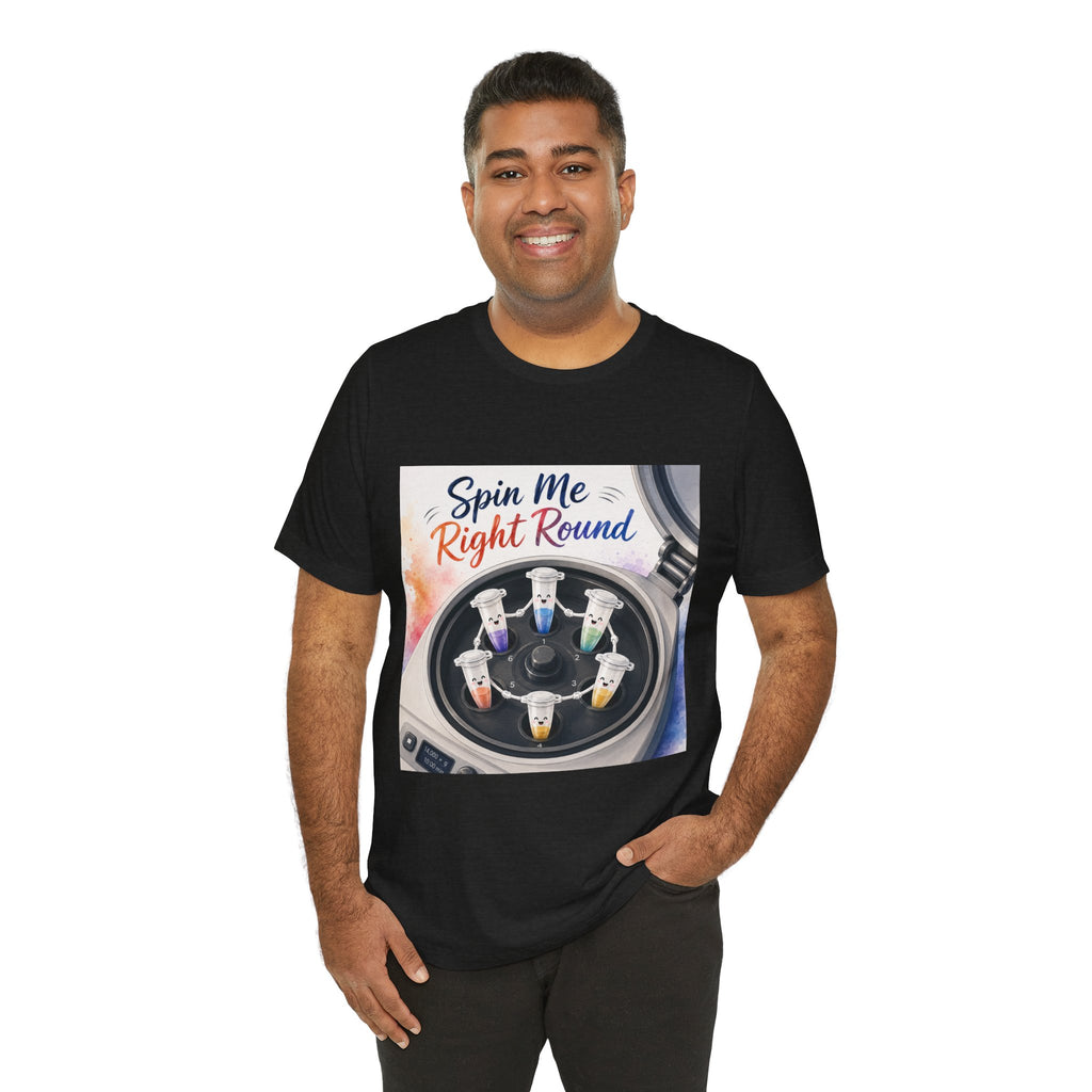 T-Shirt - Spin Me Right Round | Funny Centrifuge Science Shirt