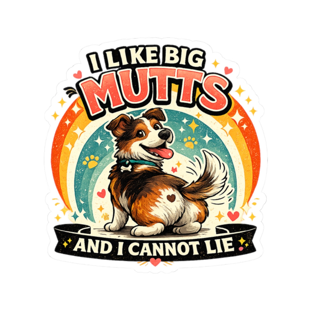 Sticker - I Like Big Mutts and I Cannot Lie | Funny Dog Lover